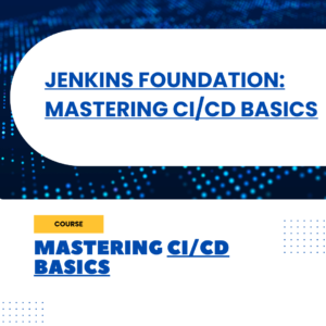 Jenkins Foundation: Mastering CI/CD Basics